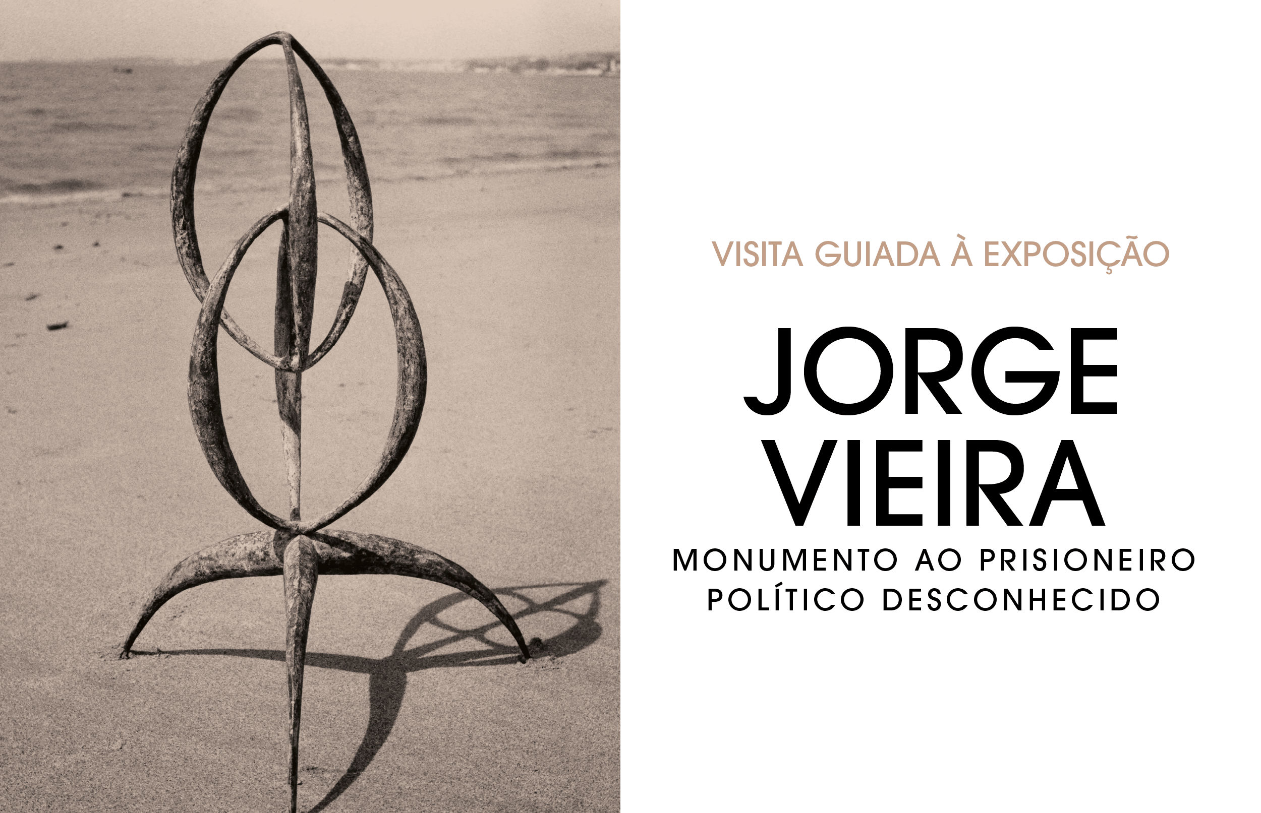 Visita Guiada à exposição "Jorge Vieira: Monumento ao Prisoneiro Político Desconhecido", pela Cur...