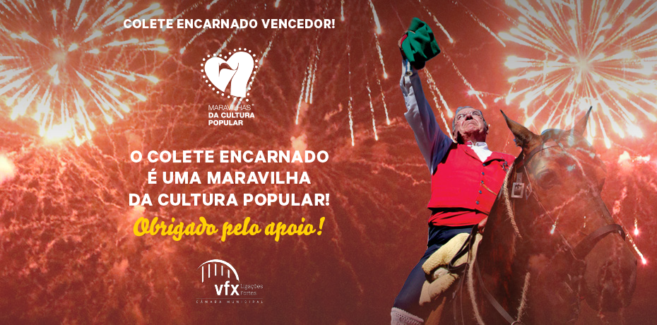 O Colete Encarnado é vencedor nas “7 Maravilhas da Cultura Popular”!