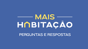 Programa Mais Habitação: perguntas e respostas 