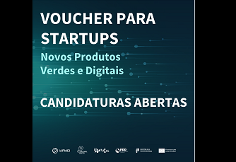 Vouchers para Startups, novos produtos verdes e digitais, 2º Aviso aberto 